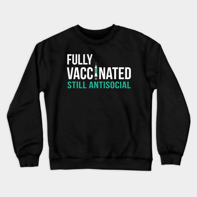 Fully Vaccinated Still Antisocial (Back Print) Crewneck Sweatshirt by stuffbyjlim